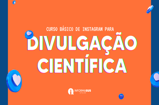 InformaSUS oferta curso sobre divulgação científica no Instagram